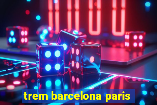 trem barcelona paris